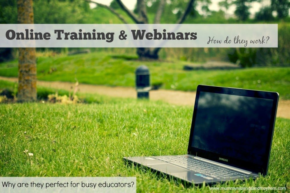 Online training and webinars - How to use them, make them work for you and why they will save you time and money!Mummy Musings and Mayhem
