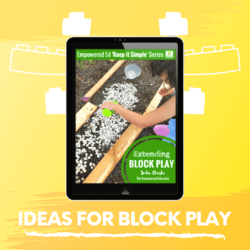 Ideas to Extend and Plan for Block Play