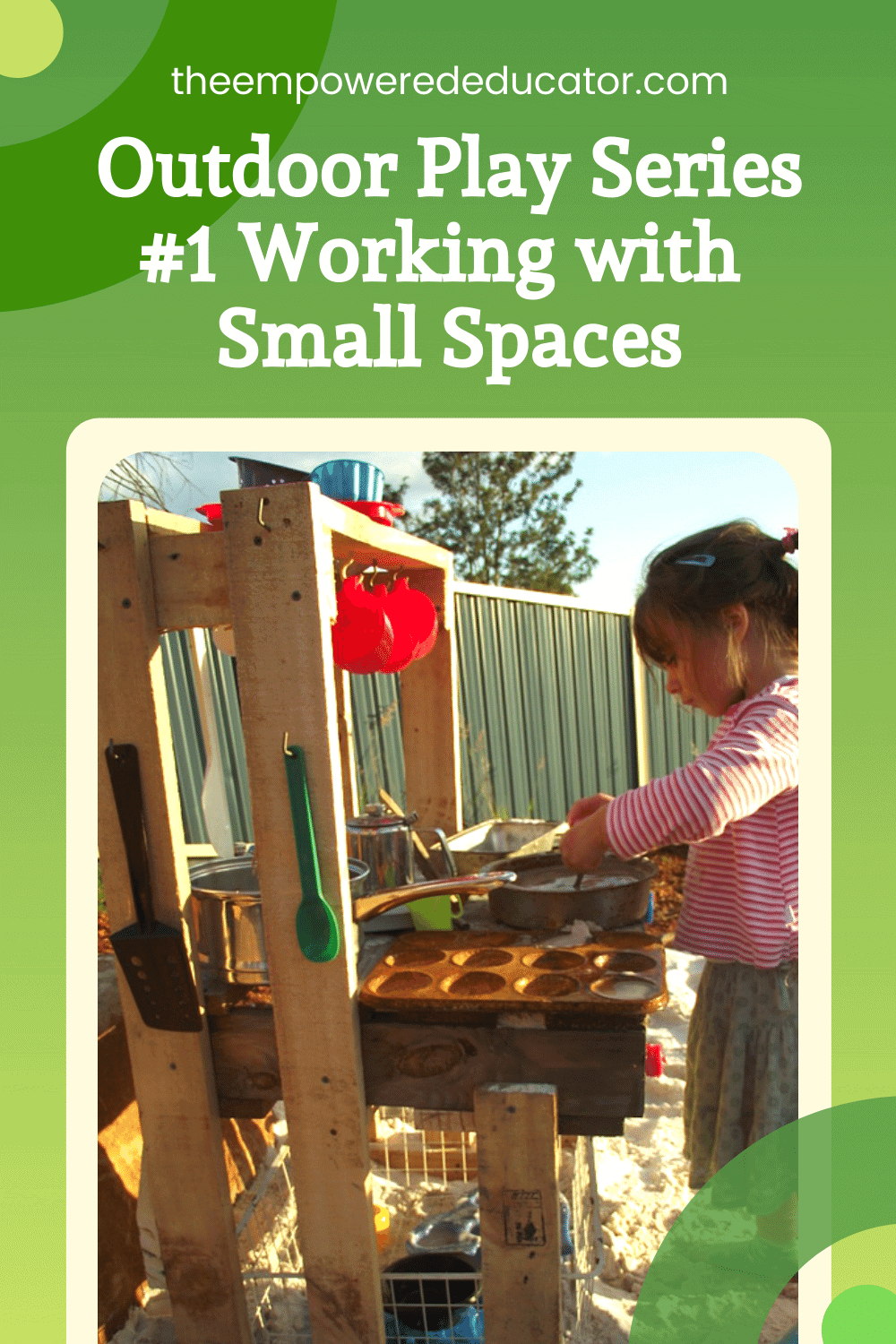 Outdoor Play Series – #1 Working with Small Spaces - The Empowered Educator