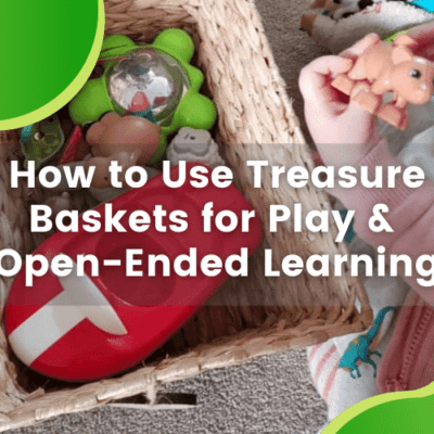 How to Use Treasure Baskets for Play and Open-Ended Learning