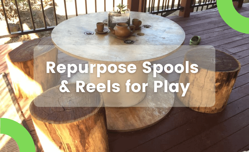 play spaces and activities for early learning - ideas to repurpose spools and reels for play 