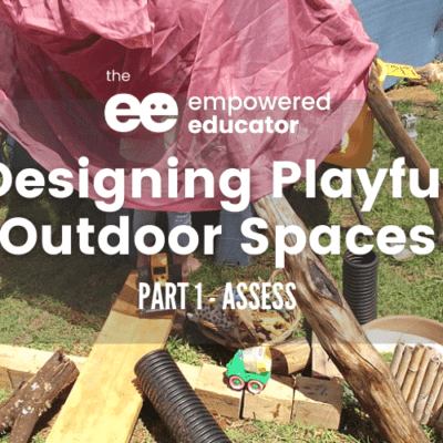 Designing Outdoor Play Spaces – Part 1 Assess & Reflect