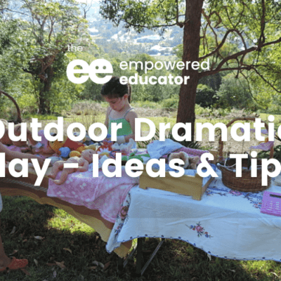Taking Dramatic Play Outside – Ideas to get you started!