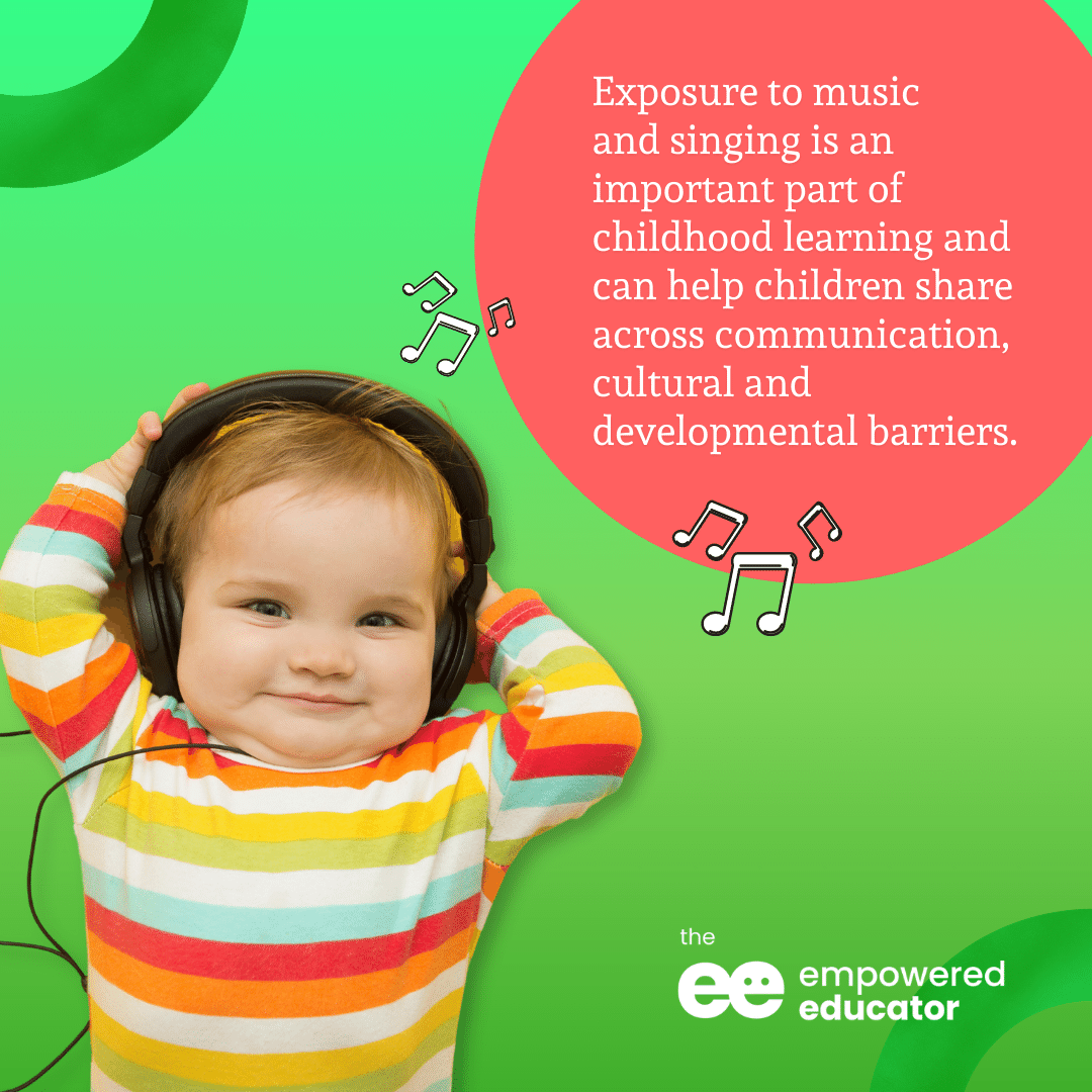 Exposure to music and singing is an important part of childhood learning and can help children share across communication, cultural and developmental barriers