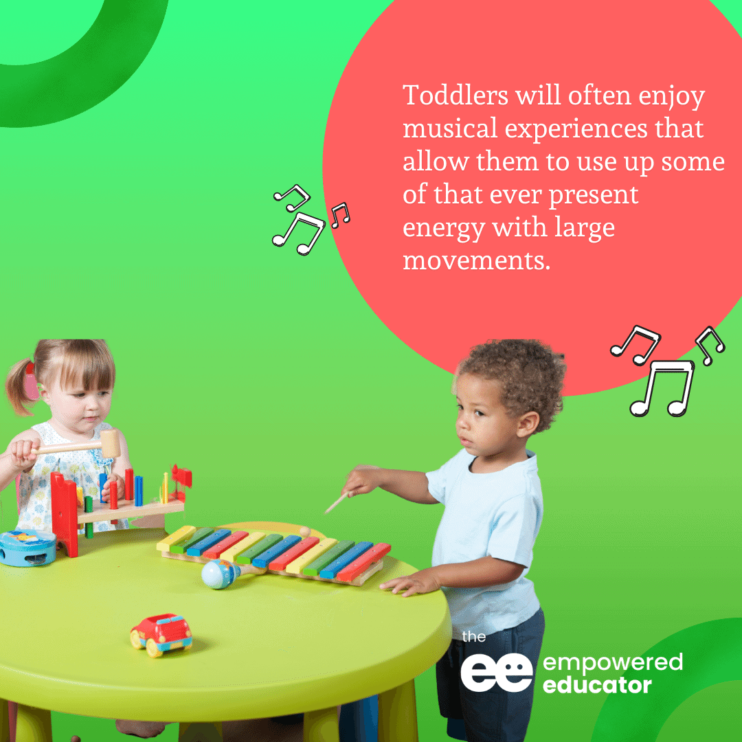 Toddlers will often enjoy musical experiences that allow them to use up some of that ever present energy with large movements