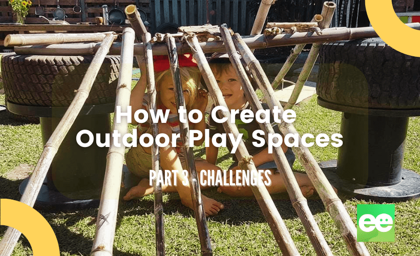 Natural Outdoor Play Areas – Part 3 Overcoming Challenges