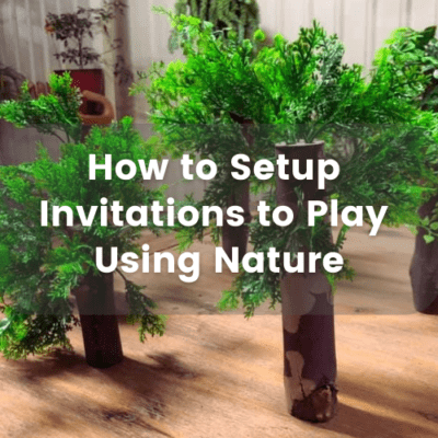 How to Setup Invitations to Play Using Nature
