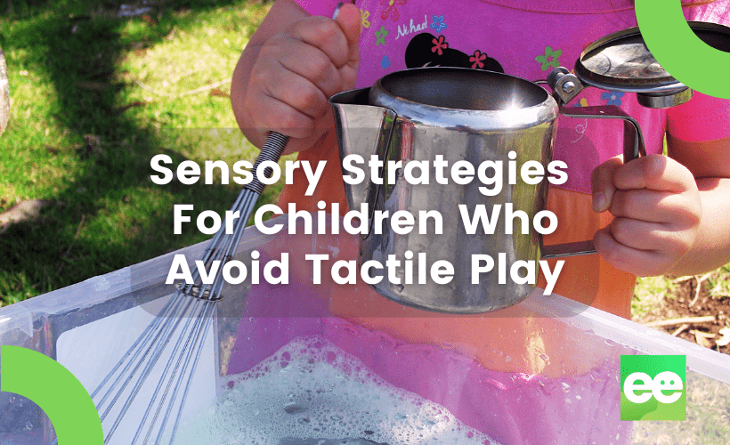 Sensory Strategies For Children Who Avoid Tactile Play
