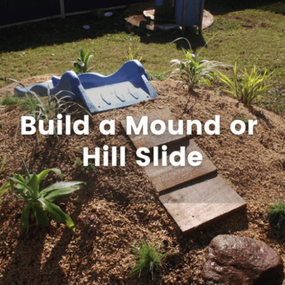 Outdoor Play Area  – Build a Mound/Hill Slide!