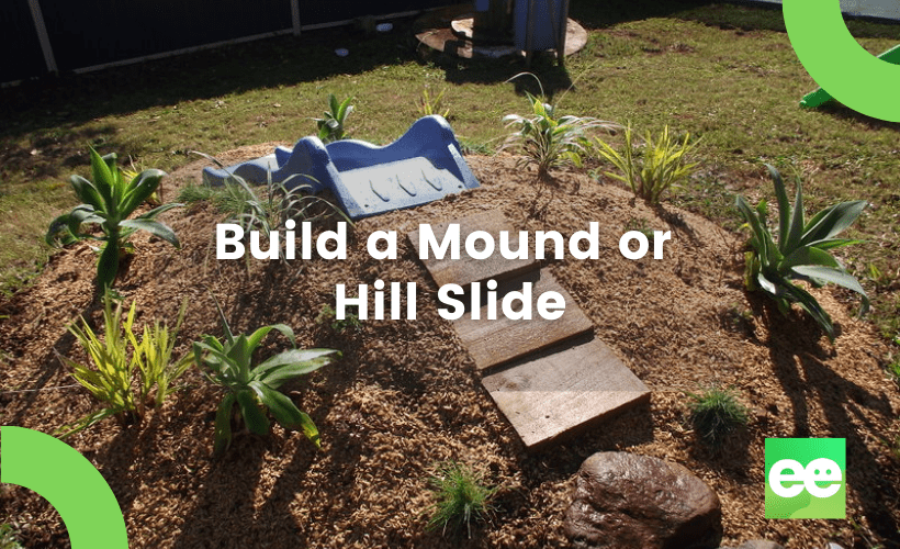 Build a Mound or Hill Slide