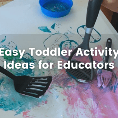 Easy Toddler Activity Ideas for Educators