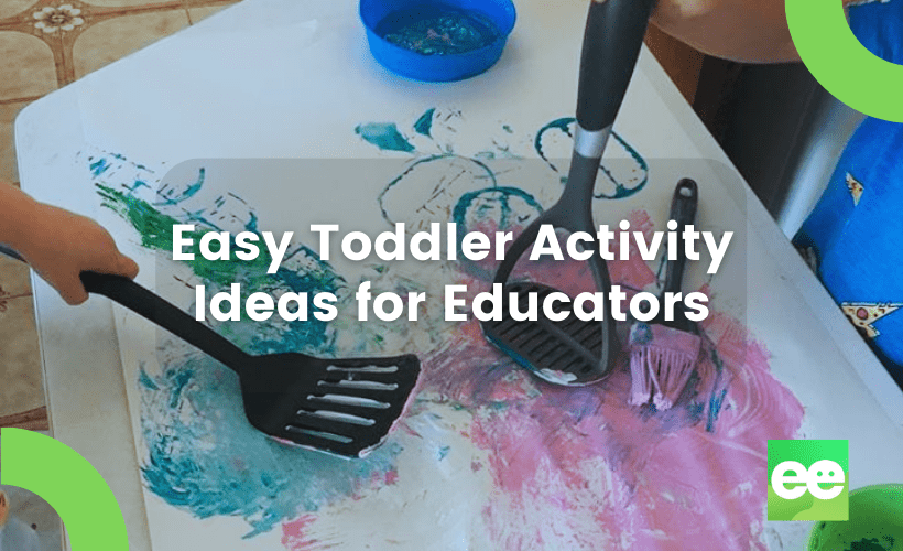 Easy Toddler Activity Ideas for Educators - empowered ed