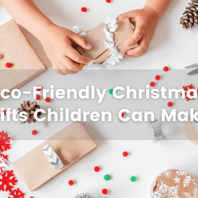 Eco-Friendly Christmas Gifts Children Can Make.