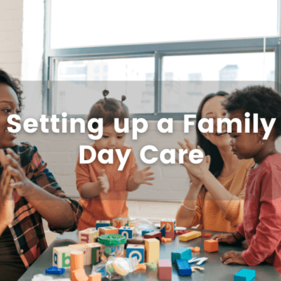 Setting up a Family Day Care – Is it right for you?