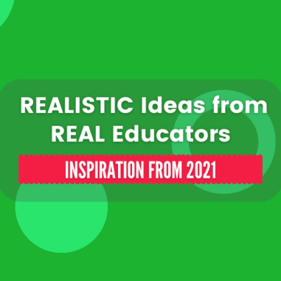 REALISTIC ideas from REAL Educators