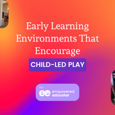 Early Learning Environments That Encourage Child Led Play