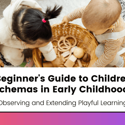 A Beginner's Guide to Leveraging Schemas in Early Childhood Education