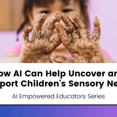 How AI Is Helping Early Childhood Educators Uncover and Support Children's Unique Sensory Needs
